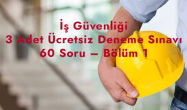 İş Güvenliği 3 Adet Ücretsiz Deneme Sınavı – 60 Soru – Bölüm 1 İş Güvenliği 3 Adet Ücretsiz Deneme Sınavı – 60 Soru – Bölüm 1