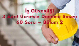 İş Güvenliği 3 Adet Ücretsiz Deneme Sınavı – 60 Soru – Bölüm 2 İş Güvenliği 3 Adet Ücretsiz Deneme Sınavı – 60 Soru – Bölüm 2